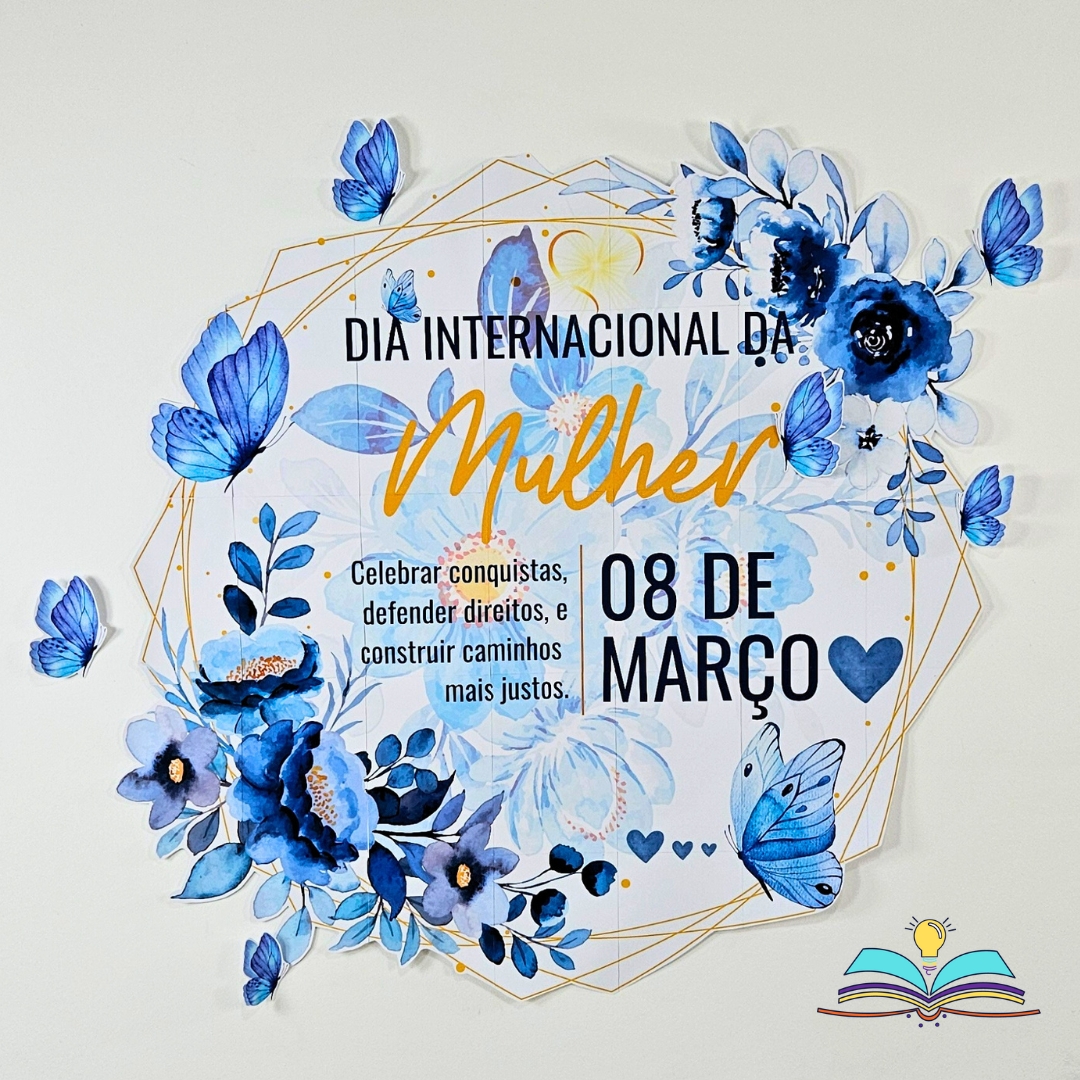 Painel com o tema do Dia Internacional da Mulher para homenagear todas as mulheres.