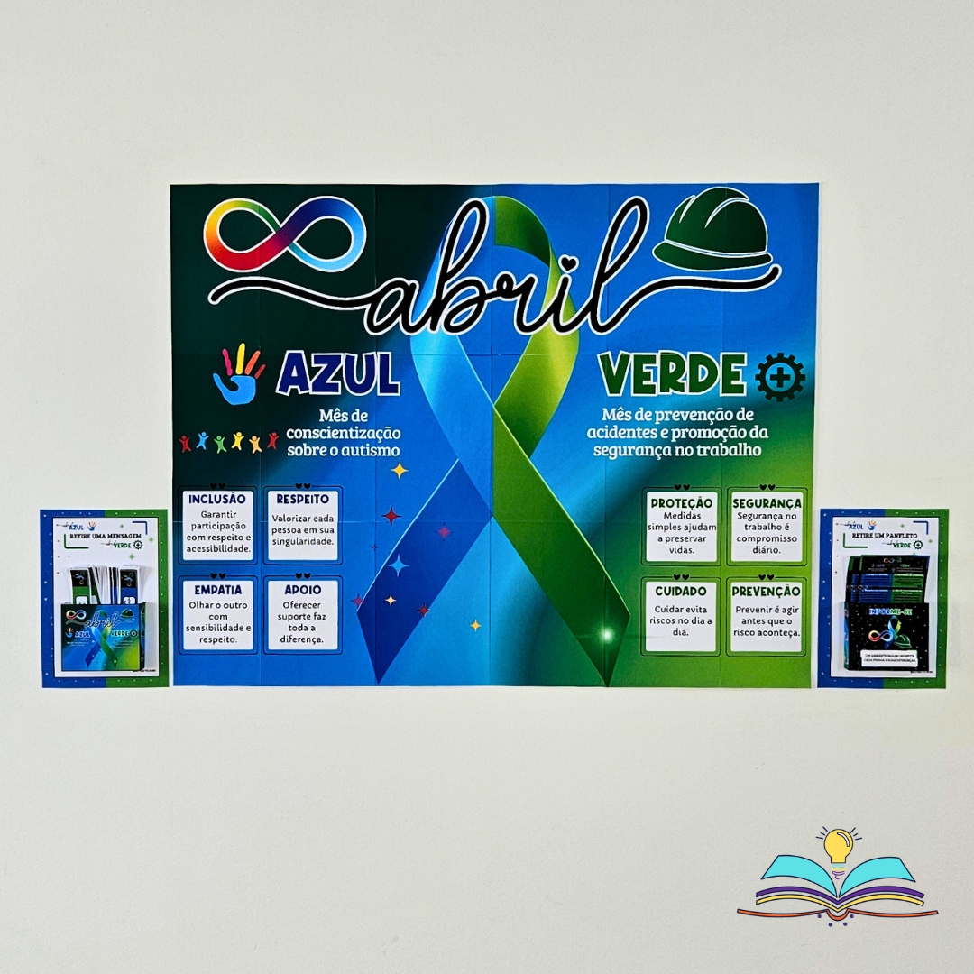 Painel Abril Verde (prevenção e segurança no trabalho para proteger vidas). Abril Azul (conscientização sobre o autismo, respeito às diferenças e inclusão com empatia).