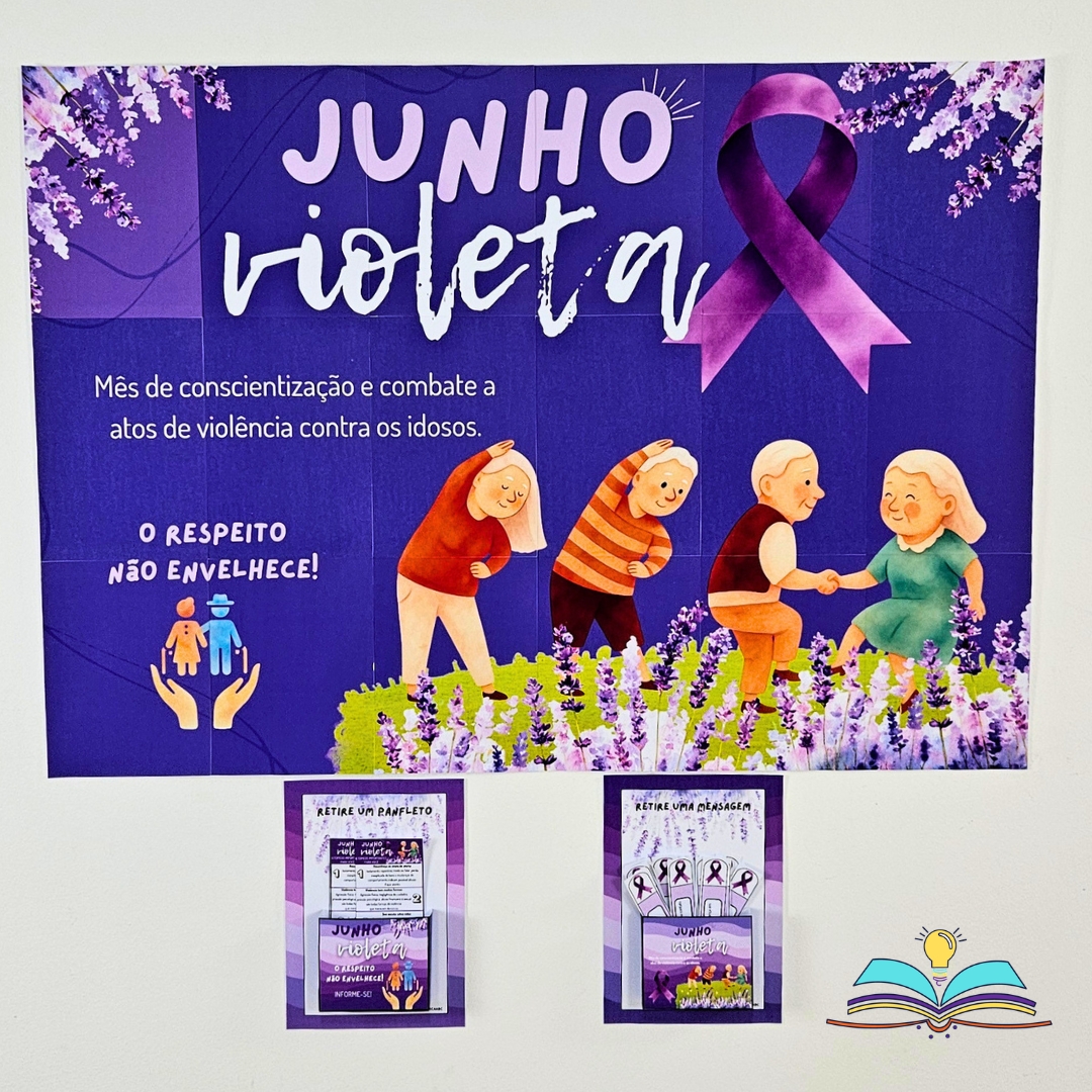 🔸Painel com tema Junho Violeta para conscientizar sobre respeito, cuidado, proteção e valorização da pessoa idosa.